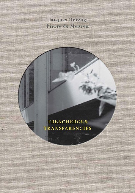 Treacherous Transparencies - Jacques Herzog