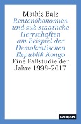 Cover-Bild zum Titel 'Rentenökonomien und sub-staatliche Herrschaften am Beispiel der Demokratischen Republik Kongo' von 'Mathis Balz'