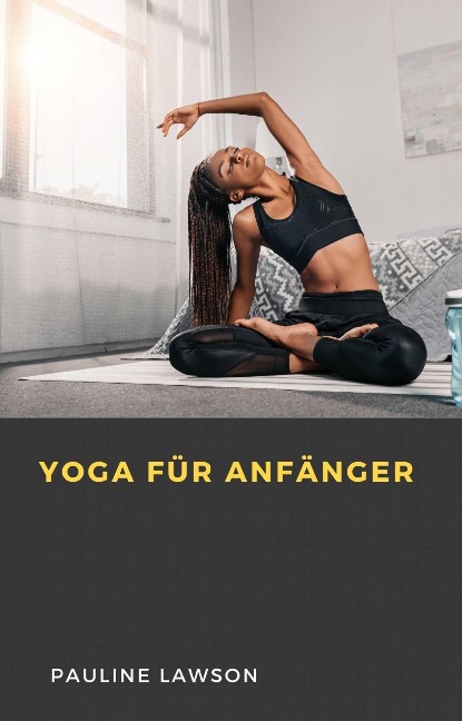 Yoga für Anfänger - Pauline Lawson