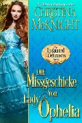Cover-Bild zum Titel 'Die Missgeschicke von Lady Ophelia' von 'Christina Mcknight'