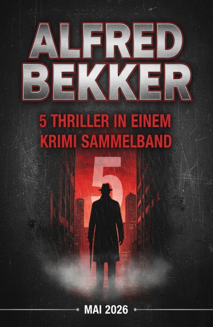 5 Thriller in einem Krimi Sammelband Mai 2026 - Alfred Bekker