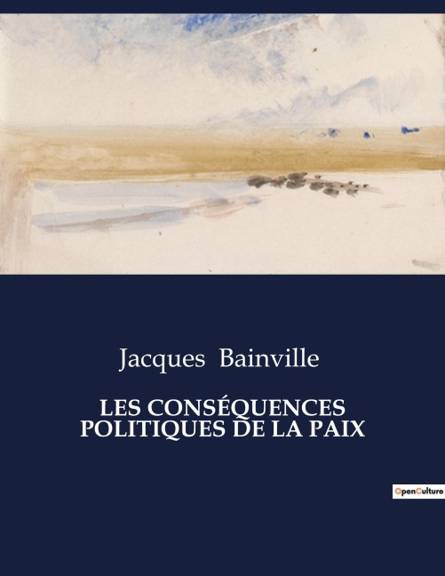 LES CONSÉQUENCES POLITIQUES DE LA PAIX - Jacques Bainville