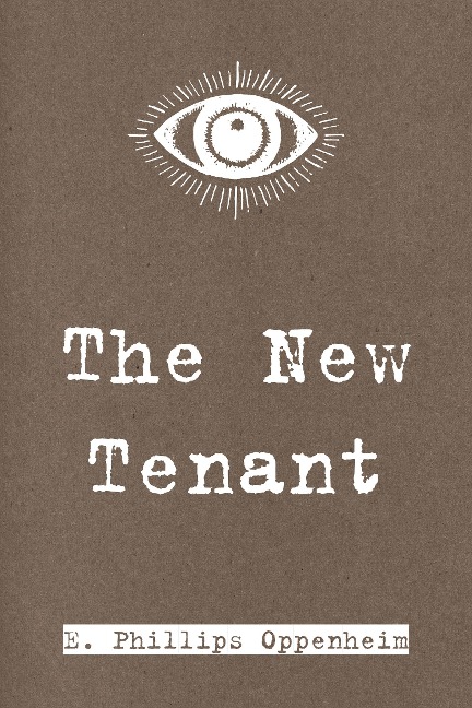 The New Tenant - E. Phillips Oppenheim