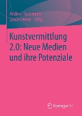 Cover-Bild zum Titel 'Kunstvermittlung 2.0: Neue Medien und ihre Potenziale' von ''
