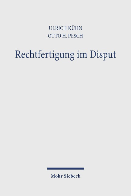 Rechtfertigung im Disput - Ulrich Kühn, Otto H Pesch