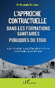Cover-Bild zum Titel 'L'approche contractuelle dans les formations sanitaires publiques du Togo' von 'Mijiyawa'