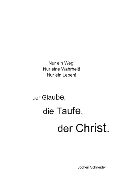 Der Glaube, die Taufe, der Christ - Jochen Schneider