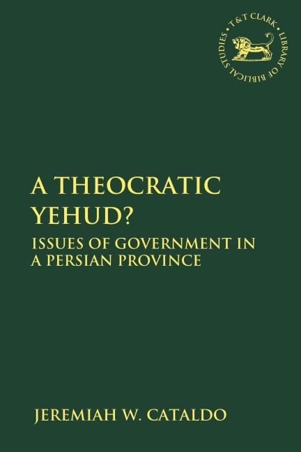 A Theocratic Yehud? - Jeremiah W. Cataldo