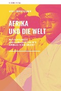 Cover-Bild zum Titel 'Afrika und die Welt' von 'Arno Sonderegger'