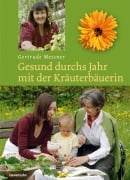 Gesund durchs Jahr mit der Kräuterbäuerin - Gertrude Messner