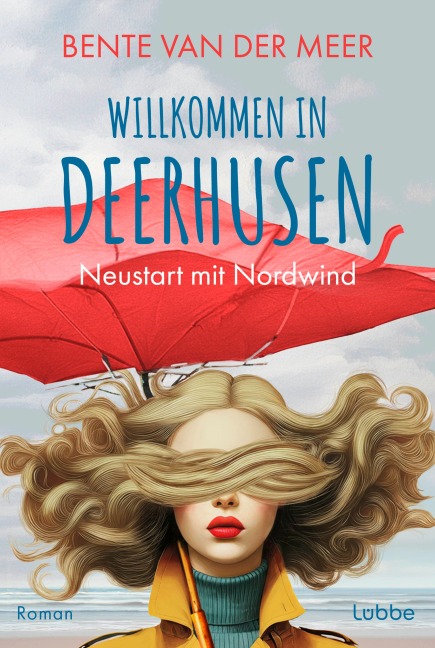 Willkommen in Deerhusen. Neustart mit Nordwind - Bente van der Meer