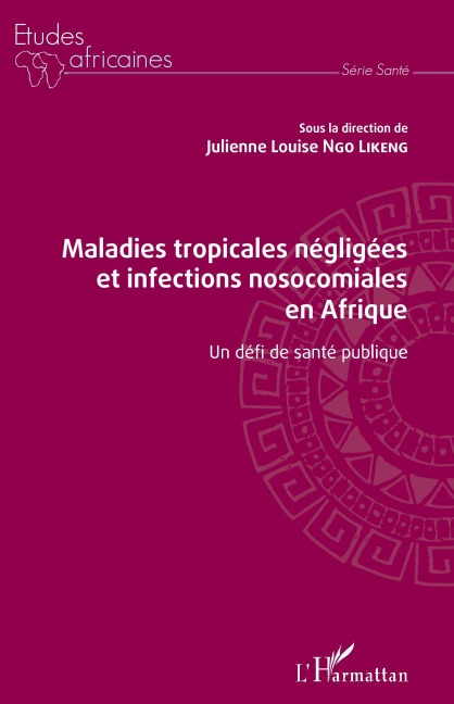 Maladies tropicales négligées et infections nosocomiales en Afrique - Julienne Louise Ngo Likeng