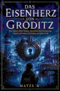 Cover-Bild zum Titel 'Das Eisenherz von Gröditz' von 'Matze K'