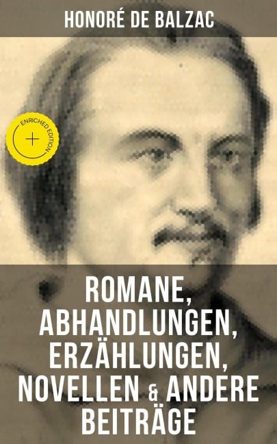 Honoré de Balzac: Romane, Abhandlungen, Erzählungen, Novellen & andere Beiträge - Honoré de Balzac