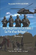 Cover-Bild zum Titel 'POURQUOI LA GUERRE ? La Vie d'un Refugié !...: Les Editions " Cauris d'Afrique "' von 'Innocent Ezin Alofan'