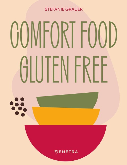 Comfort food. Gluten free - Stefanie Grauer