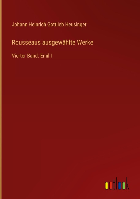 Rousseaus ausgewählte Werke - Johann Heinrich Gottlieb Heusinger