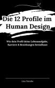 Cover-Bild zum Titel 'Die 12 Profile im Human Design: Dein persönlicher Weg zur Erfüllung' von 'Lisa Steube'