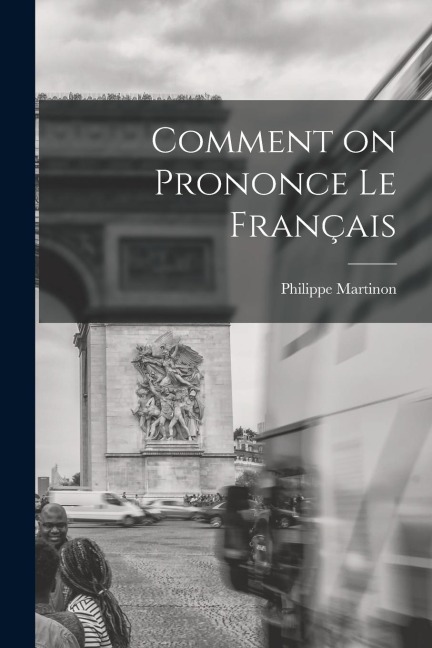 Comment on Prononce le Français - Philippe Martinon