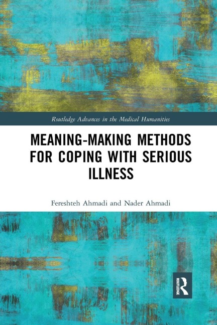 Meaning-making Methods for Coping with Serious Illness - Fereshteh Ahmadi, Nader Ahmadi