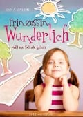 Cover-Bild zum Titel 'Prinzessin Wunderlich will zur Schule gehen' von 'Anna Kaleri'