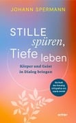Cover-Bild zum Titel 'Stille spüren, Tiefe leben' von 'Johannes Spermann'