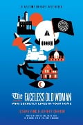 Cover-Bild zum Titel 'The Faceless Old Woman Who Secretly Lives in Your Home' von 'Joseph Fink, Jeffrey Cranor'