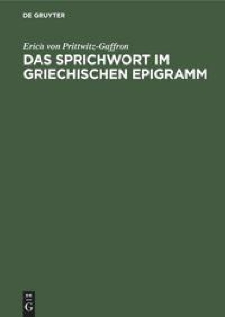Das Sprichwort im griechischen Epigramm - Erich von Prittwitz-Gaffron