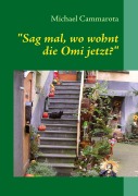 Cover-Bild zum Titel 'Sag mal, wo wohnt die Omi jetzt?' von 'Michael Cammarota'