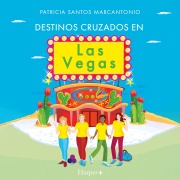 Cover-Bild zum Titel 'Destinos cruzados en Las Vegas' von 'Patricia Santos Marcantonio'