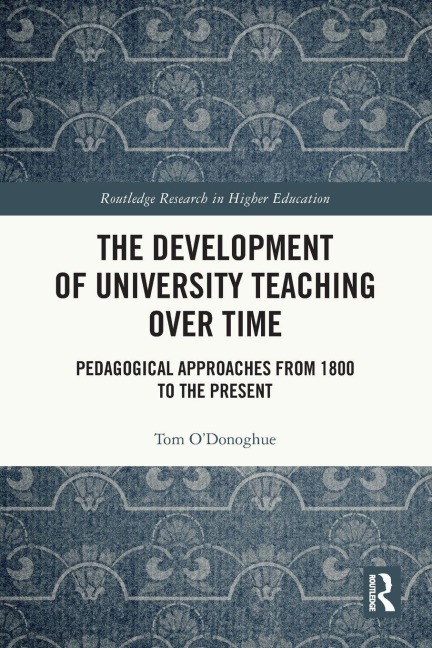 The Development of University Teaching Over Time - Tom O'Donoghue