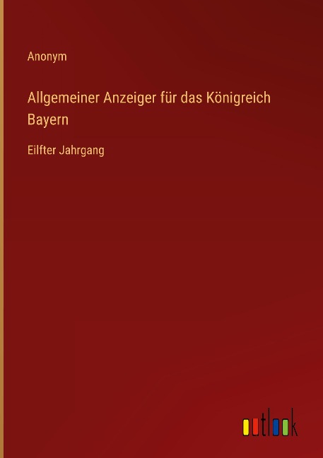 Allgemeiner Anzeiger für das Königreich Bayern - Anonym