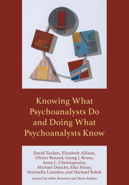 Knowing What Psychoanalysts Do and Doing What Psychoanalysts Know - David Tuckett, Elizabeth Allison, Olivier Bonard