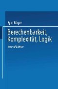 Cover-Bild zum Titel 'Berechenbarkeit, Komplexität, Logik' von 'Egon Börger'