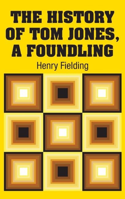 The History of Tom Jones, A Foundling - Henry Fielding