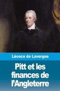 Cover-Bild zum Titel 'Pitt et les finances de l'Angleterre' von 'Léonce De Lavergne'