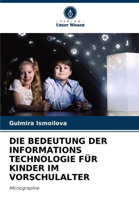 DIE BEDEUTUNG DER INFORMATIONS TECHNOLOGIE FÜR KINDER IM VORSCHULALTER - Gulmira Ismoilova