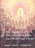 Cover-Bild zum Titel 'The Rapture Of The Church Is God's Last End Time Event! (The Truth Seeker's Library, #28)' von 'Roger Henri Trepanier'