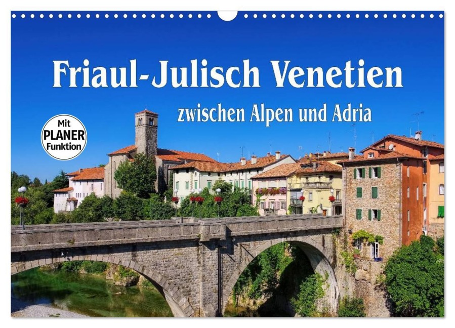 Friaul-Julisch Venetien - zwischen Alpen und Adria (Wandkalender 2025 DIN A3 quer), CALVENDO Monatskalender - LianeM LianeM