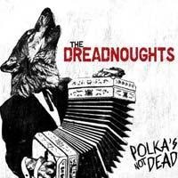 Polka's Not Dead - The Dreadnoughts