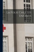 Cover-Bild zum Titel 'La Folie Chez Les Enfants' von 'Paul Moreau'