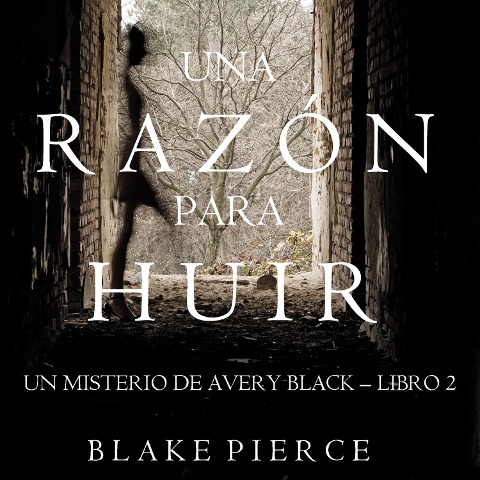 Una Razón para Huir (Un Misterio de Avery Black¿Libro 2) - Blake Pierce