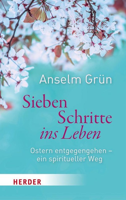 Sieben Schritte ins Leben - Anselm Grün