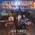 Cover-Bild zum Titel 'Arcane Kingdom Online: The Fallen City' von 'Jakob Tanner'