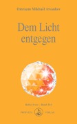 Cover-Bild zum Titel 'Dem Licht entgegen' von 'Omraam Mikhael Aivanhov'