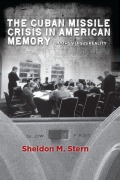 Cover-Bild zum Titel 'The Cuban Missile Crisis in American Memory' von 'Sheldon M Stern'