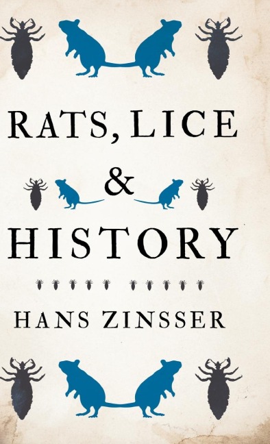 Rats, Lice and History - Hans Zinsser