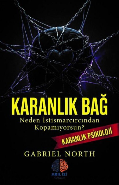 Karanlik Bag ;Neden Istismarcindan Kopamiyorsun - Gabriel North