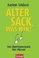 Alter Sack, was nun? - Kester Schlenz
