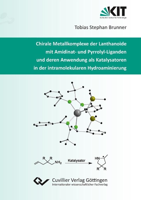 Chirale Metallkomplexe der Lanthanoide mit Amidinat- und Pyrrolyl-Liganden und deren Anwendung als Katalysatoren in der intramolekularen Hydroaminierung - 